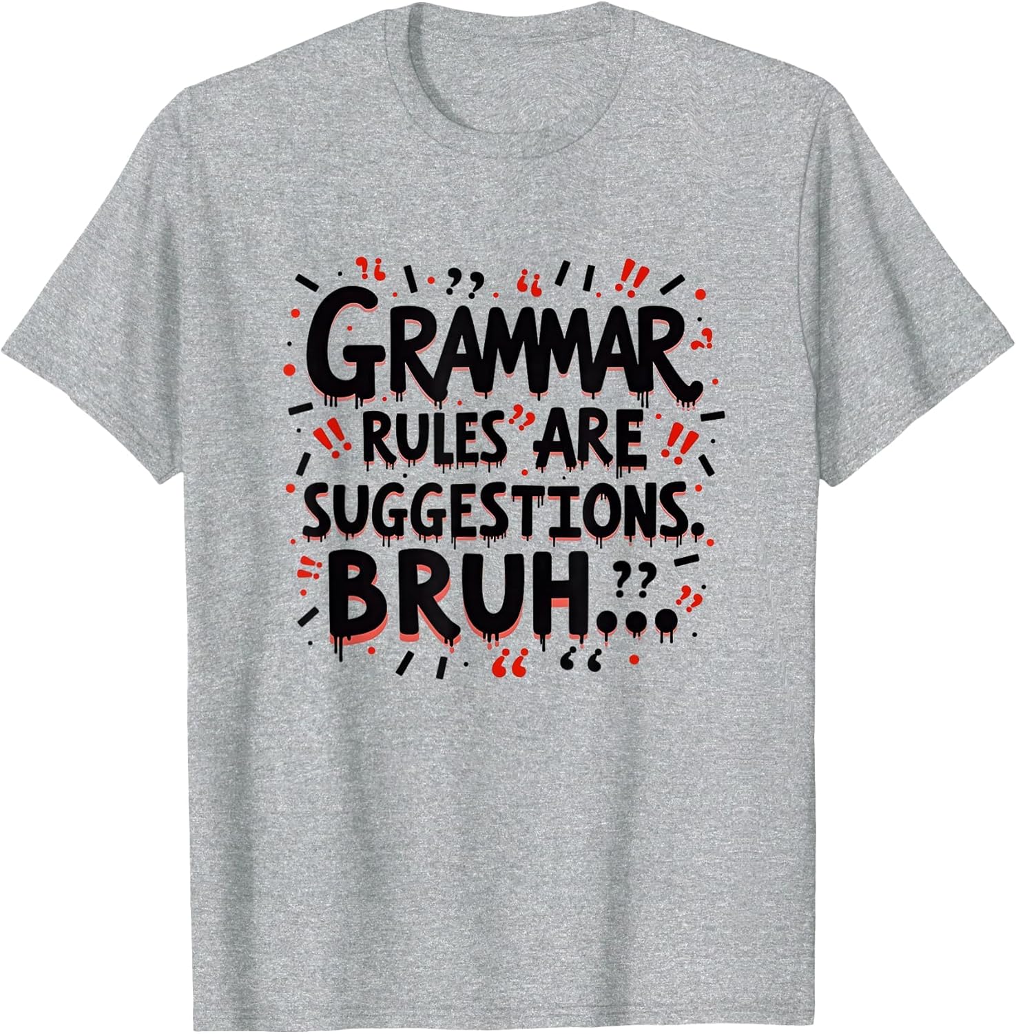 Grammar Rules Are Suggestions Bruh Im 6 Grammar Police Funny Rebel Statement