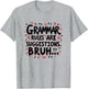 Grammar Rules Are Suggestions Bruh Im 6 Grammar Police Funny Rebel Statement