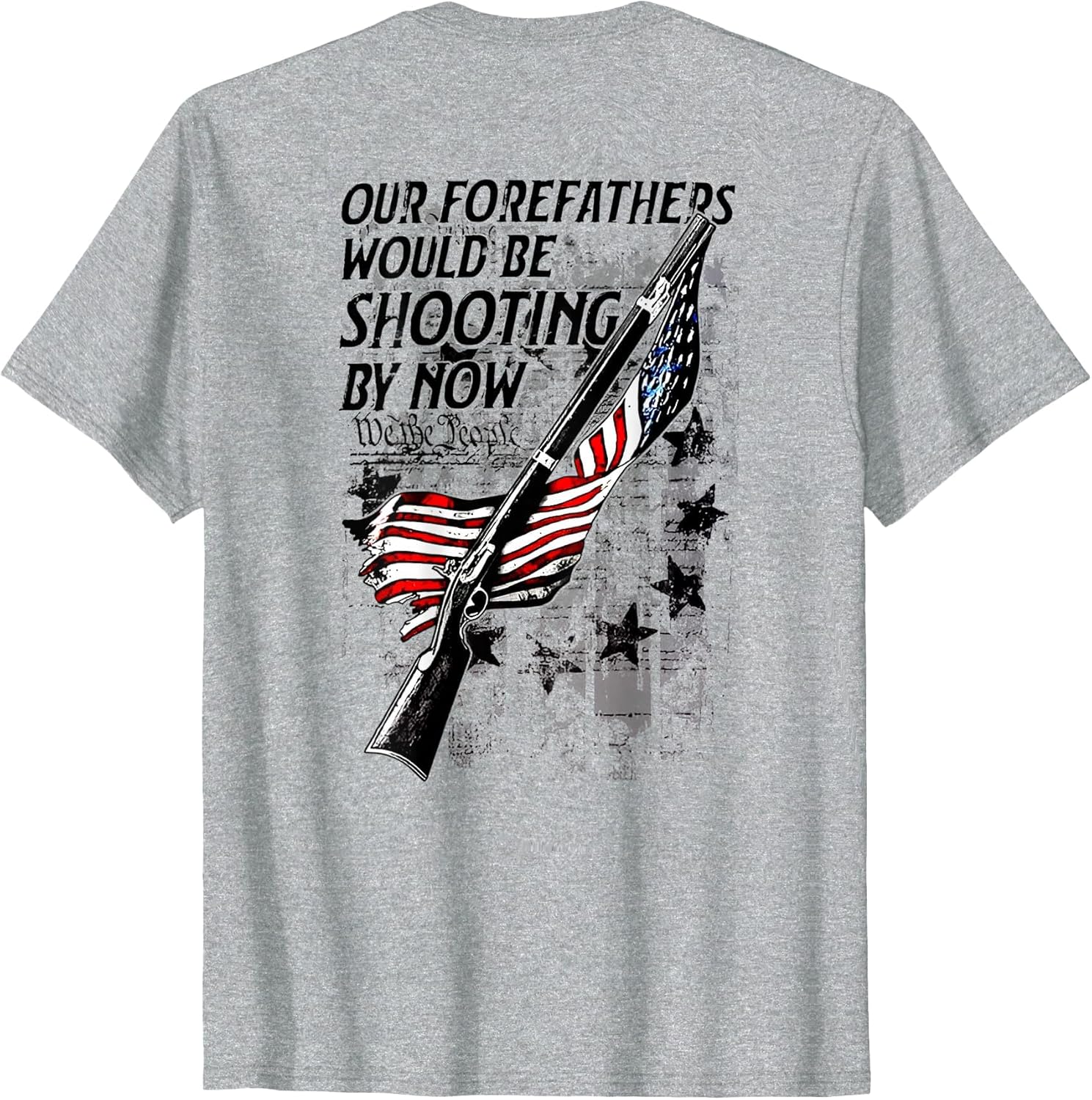 Our Forefathers Would Be Shooting by Now US Flag (on Back)