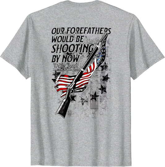 Our Forefathers Would Be Shooting by Now US Flag (on Back)