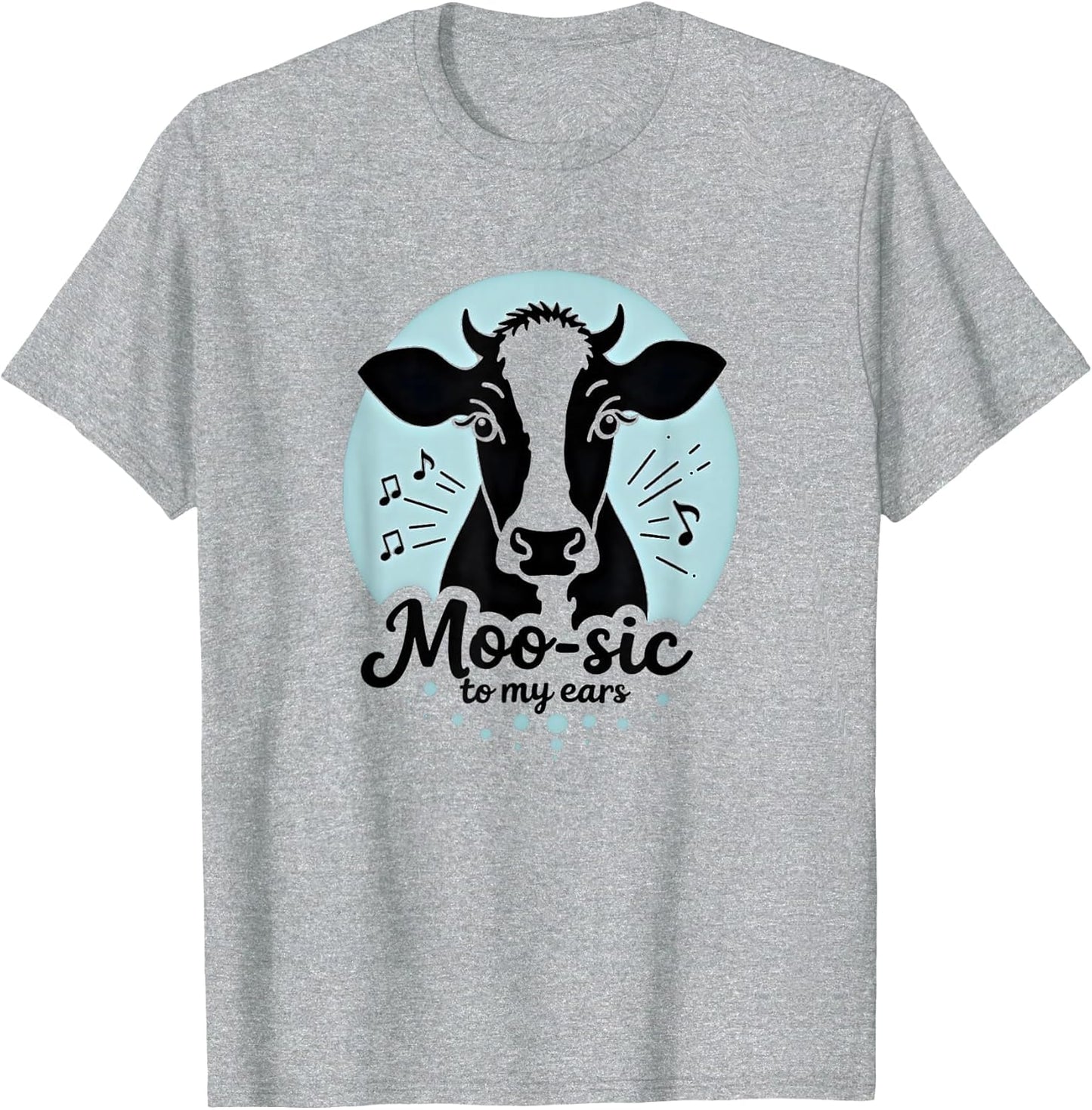 Cow Shirt Moo-sic to My Ears Music Lover Farm Animal