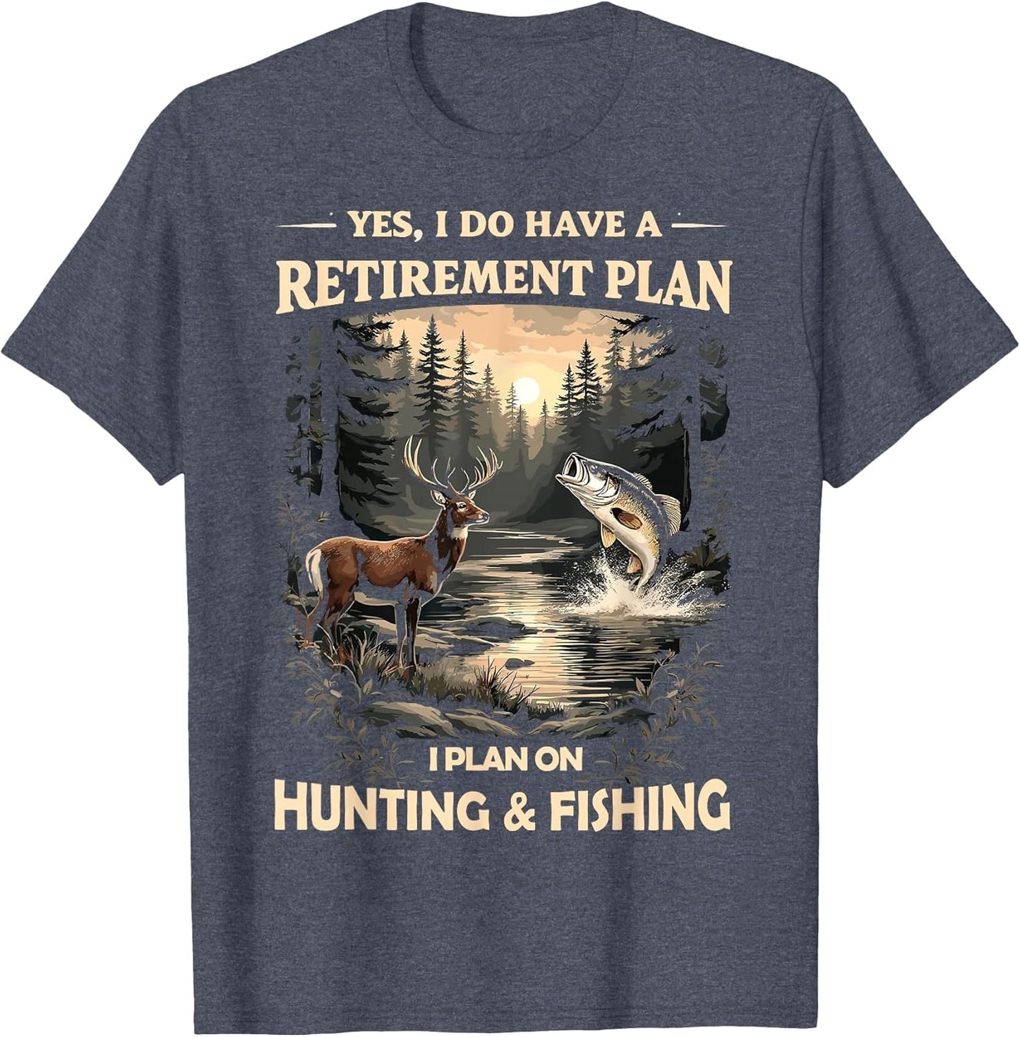 Retirement Plan on Hunting & Fishing Fisherman Hunter Dad