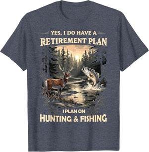 Retirement Plan on Hunting & Fishing Fisherman Hunter Dad