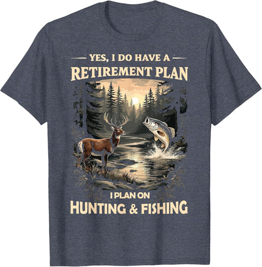 Retirement Plan on Hunting & Fishing Fisherman Hunter Dad