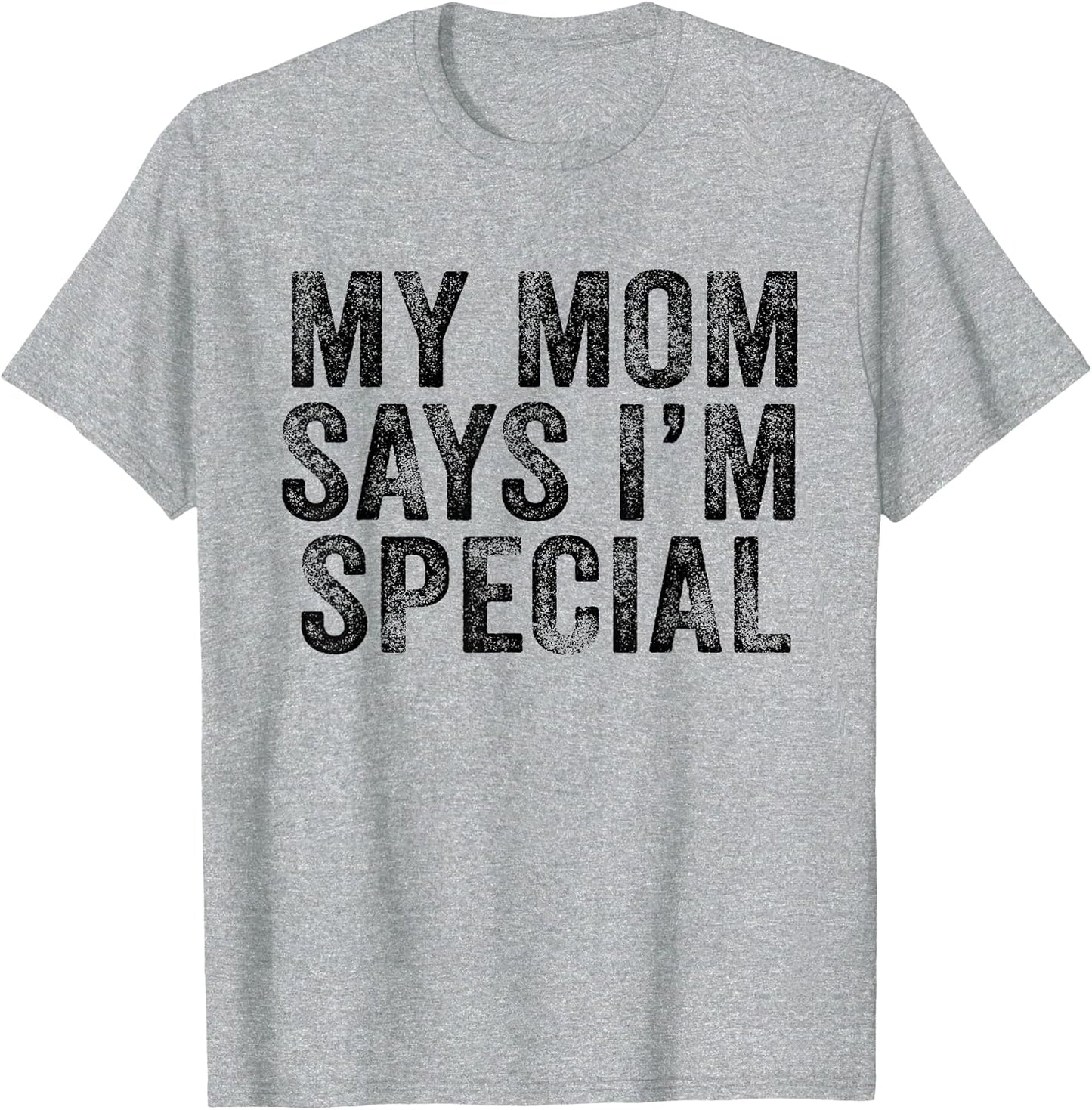 Funny My Mom Says I'm Special for Sons and Daughters