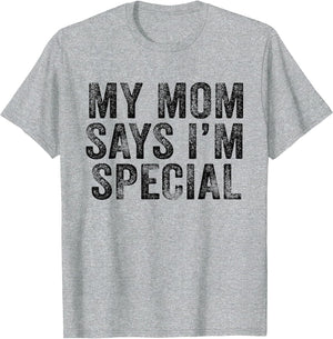 Funny My Mom Says I'm Special for Sons and Daughters