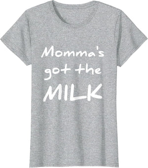 Funny Breastfeeding t Shirt Momma's got The Milk