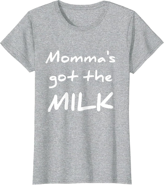 Funny Breastfeeding t Shirt Momma's got The Milk