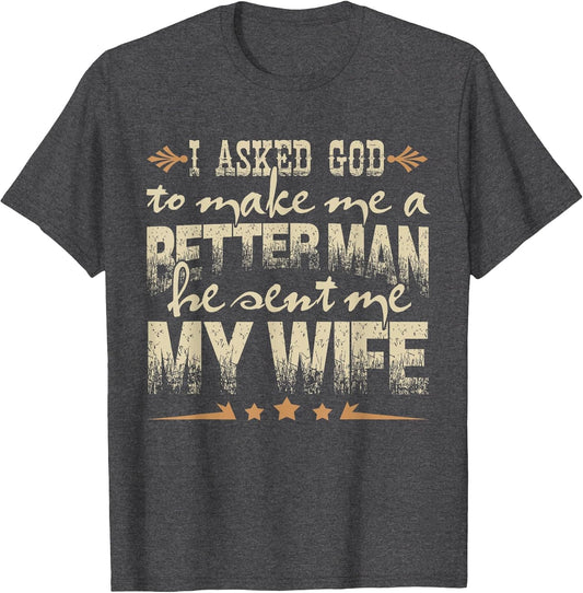 I Asked God to Make Me a Better Man He Sent Me My Wife