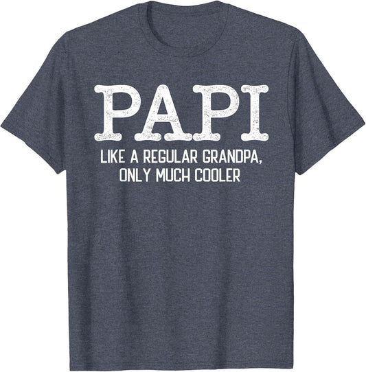 Papi Like a Regular Grandpa Only Much Cooler Funny Papi