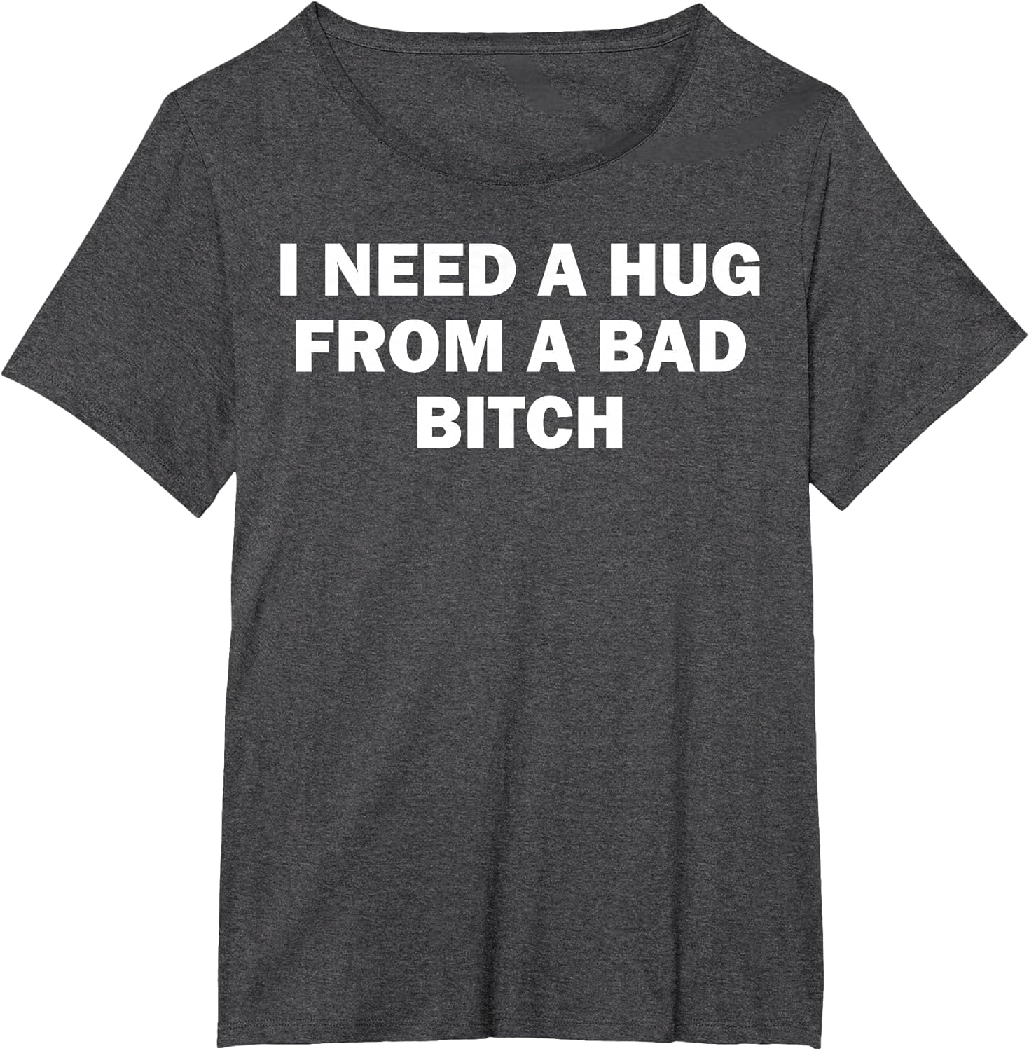 I Need A Hug from A Bad Bitch