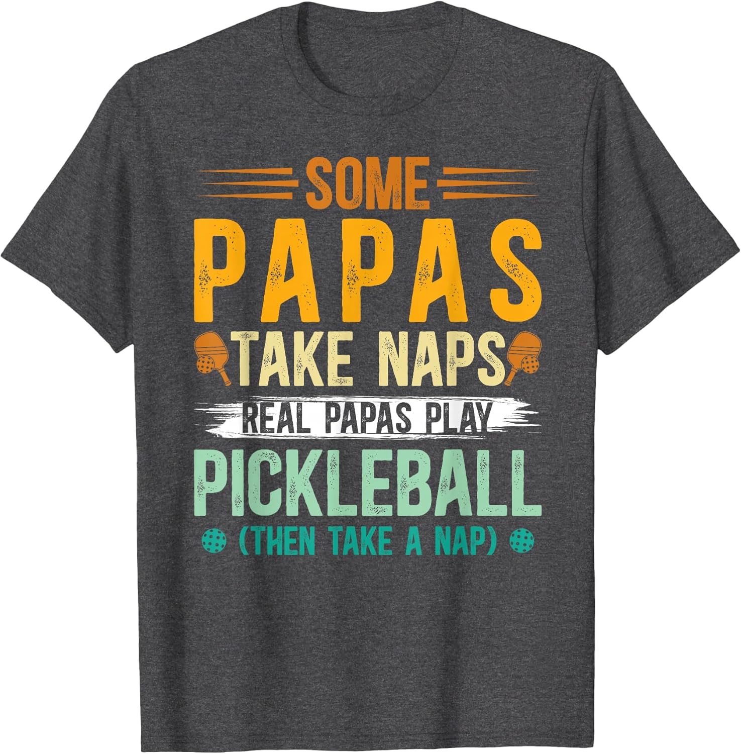 Real Papas Play Pickleball Papa Pickleball Player Papa