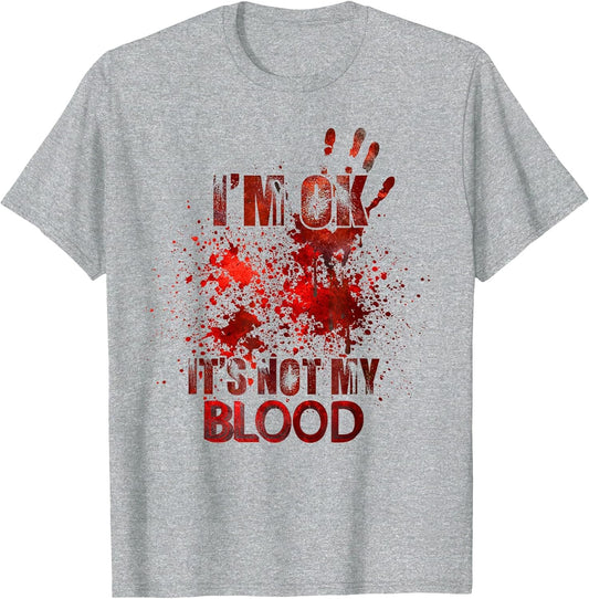 I'm fine It's not My Blood Sarcastic Halloween Humor