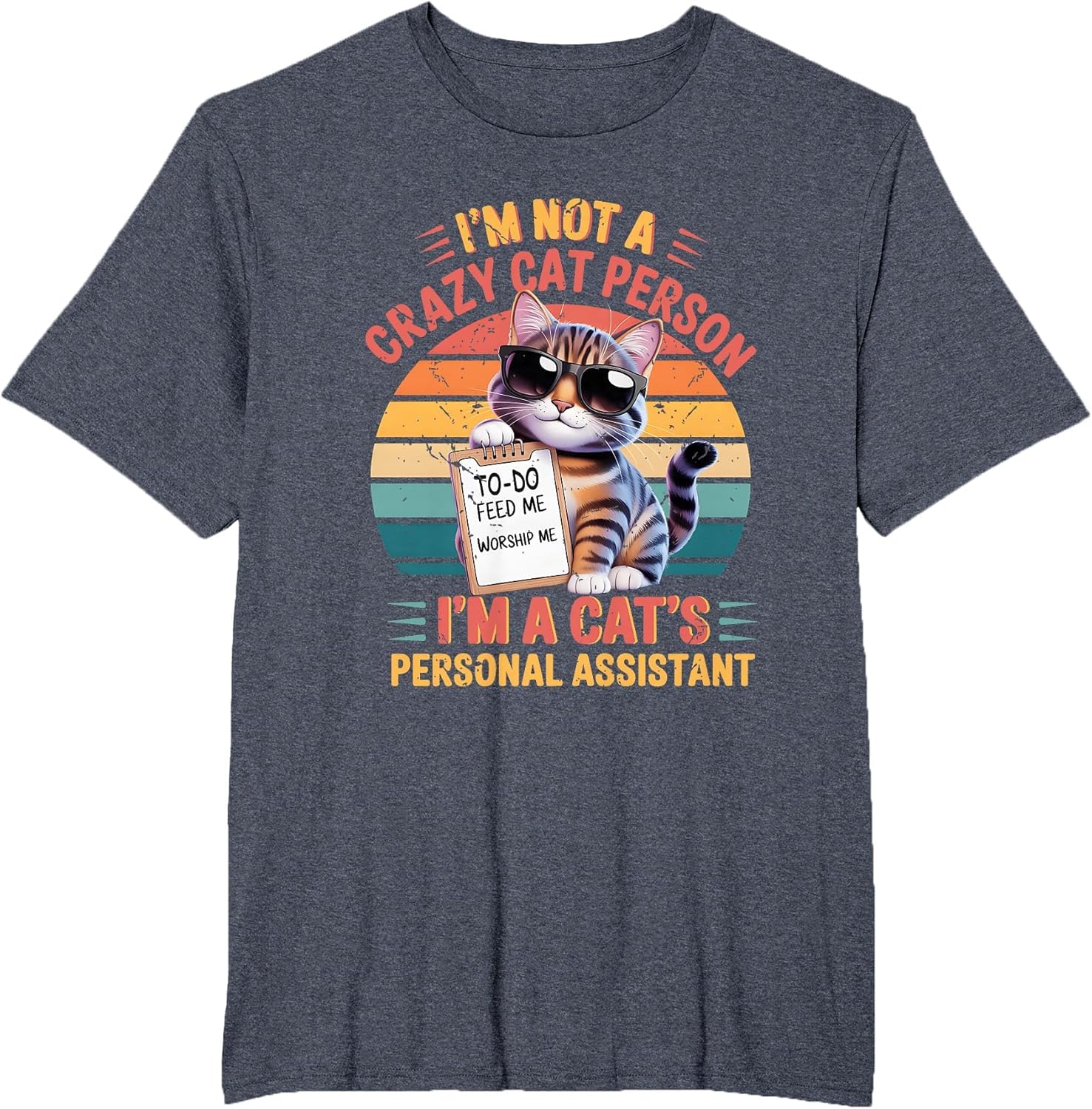 I'm Not A Crazy Cat Person I'm A Cat's Personal Assistant