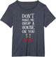 Don't Make Me Drop A House On You T Shirt Wicked Funny