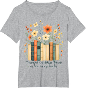 There's No Such Things As Too Many Books Wildflower Bookish