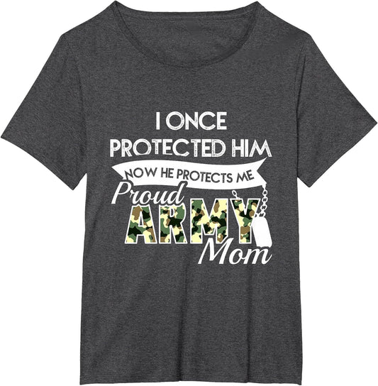 I Once Protected Him Now He Protects Me Proud Army Mom Shirt