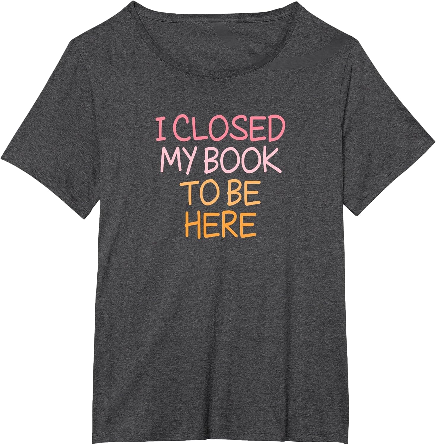 Vintage Funny I Closed My Book to Be Here