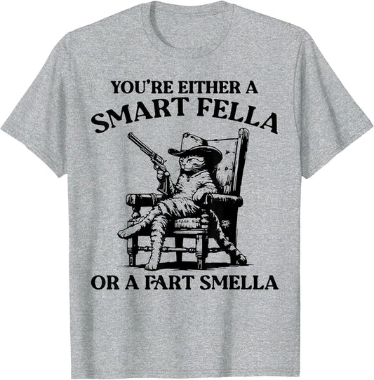 You're Either A Smart Fella Or A Fart Smella Vintage Cat