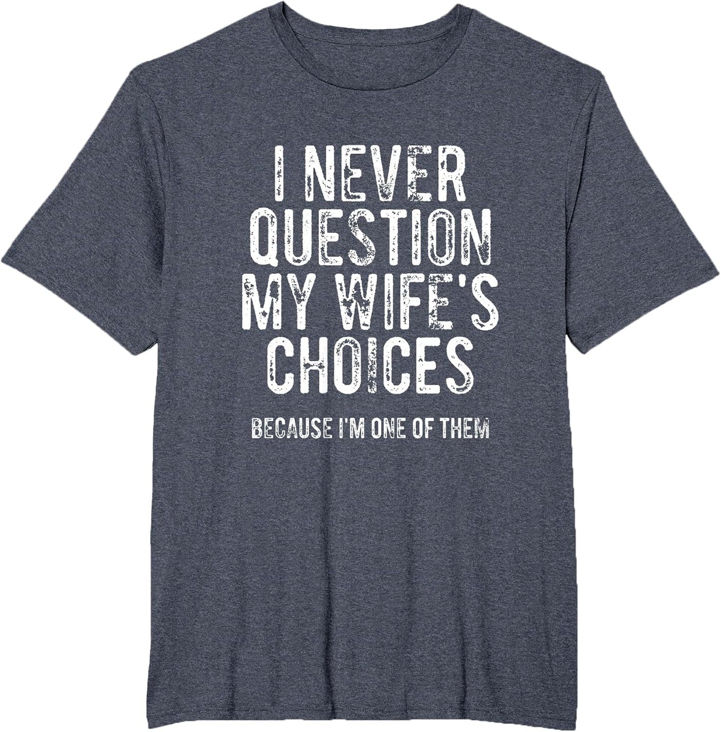 I Never Question My Wife's Choices Because I'm One of Them