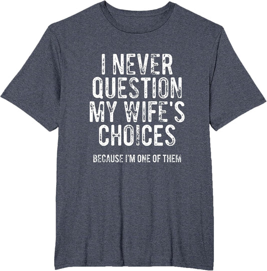 I Never Question My Wife's Choices Because I'm One of Them