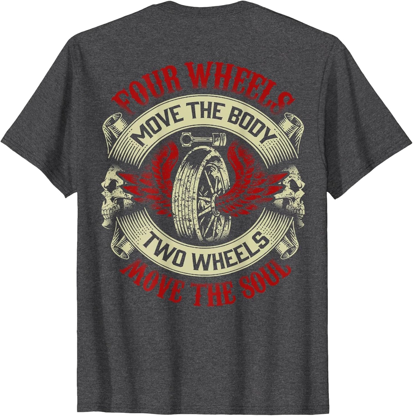 Motorcycle Shirt Biker Four Wheels Move Body Two Move Soul