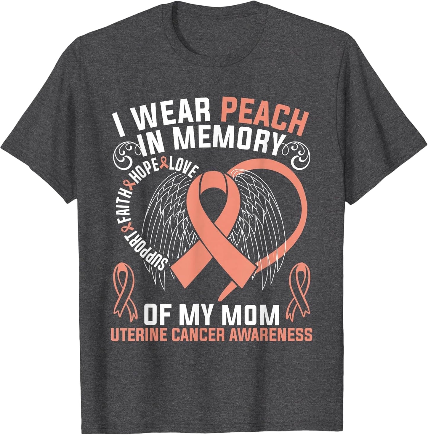 I Wear Peach in Memory of My Mom Uterine Cancer Awareness