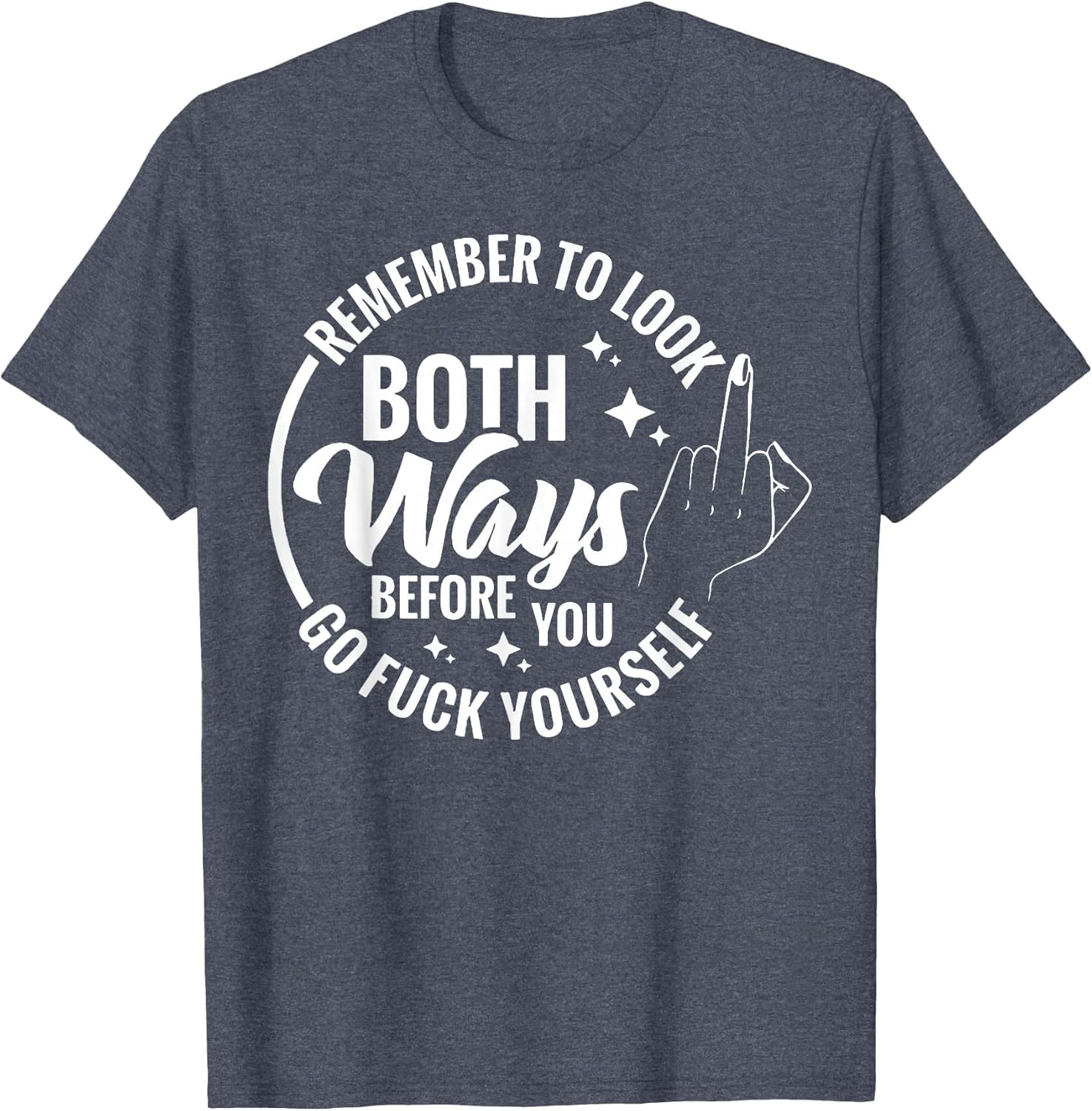 Remember to Look Both Ways Before You Go Fuck Yourself