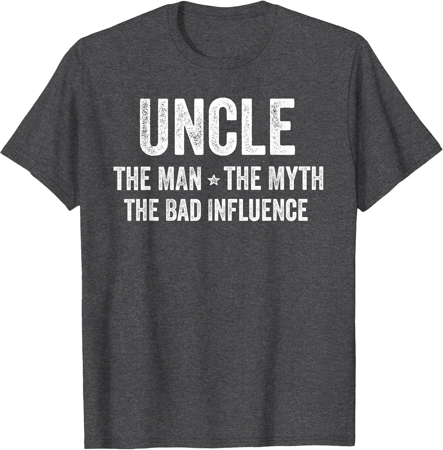 Uncle The Man The Myth The Bad Influence Funny Uncle