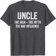 Uncle The Man The Myth The Bad Influence Funny Uncle