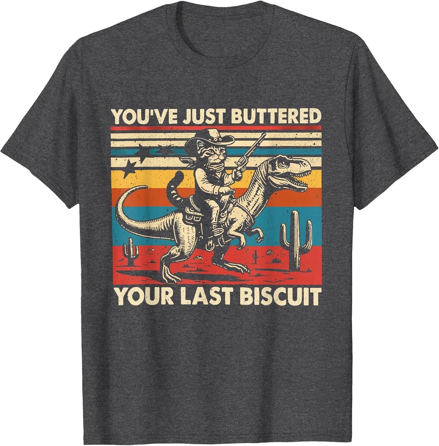 You've Just Buttered Your Last Biscuit Funny Cowboy Cat