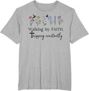 Walking By Faith Tripping Constantly Saved By Grace God Shed