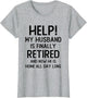 Help My Husband is Finally Retired Funny Quote for A Wife