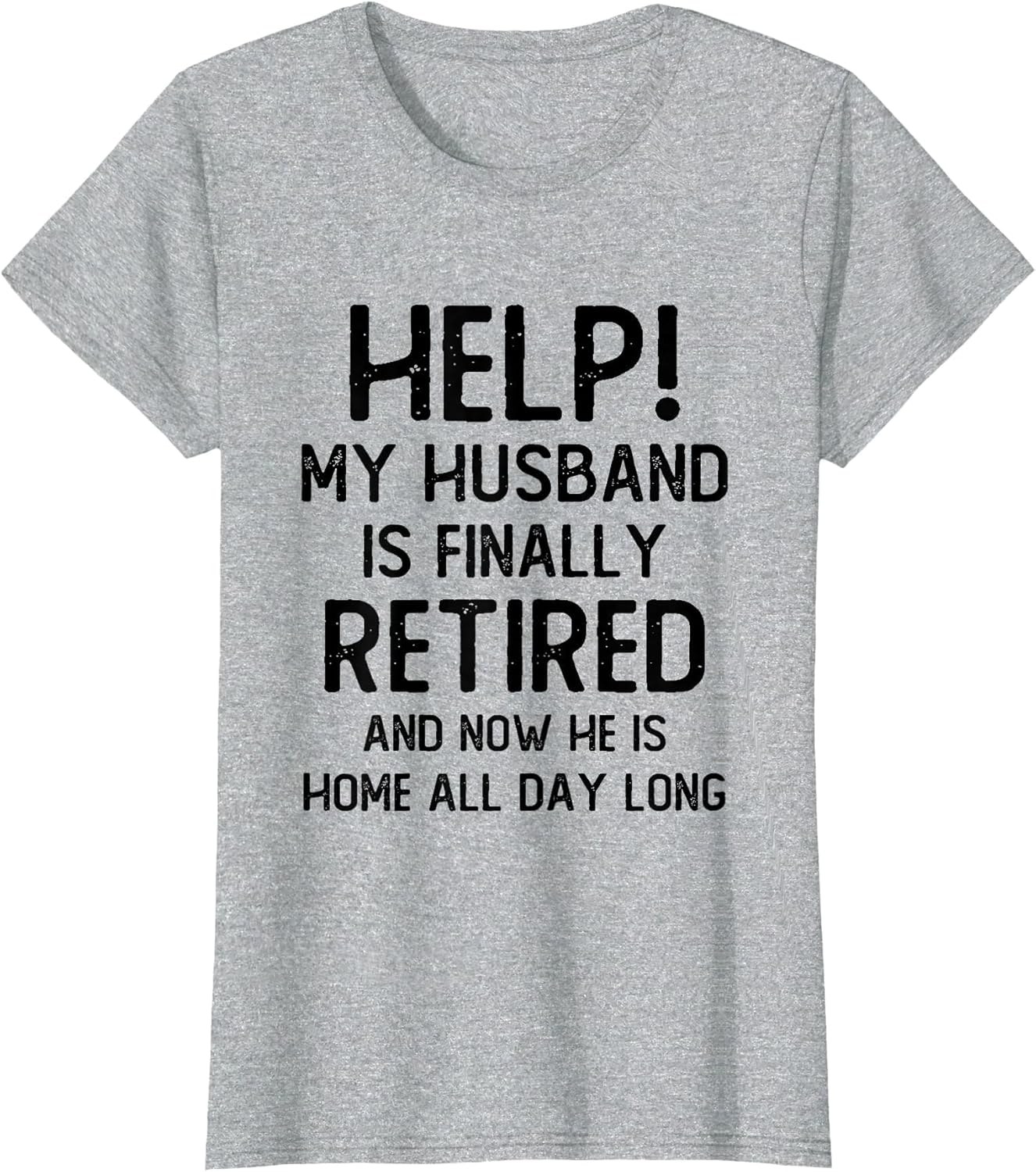 Help My Husband is Finally Retired Funny Quote for A Wife
