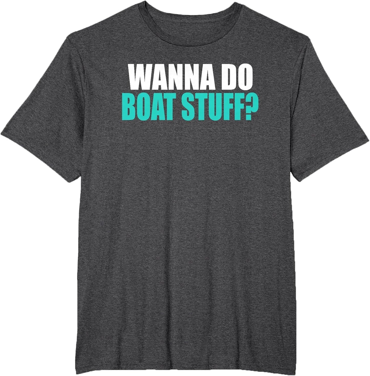Wanna Do Boat Stuff Boating Lake River Funny Vacation