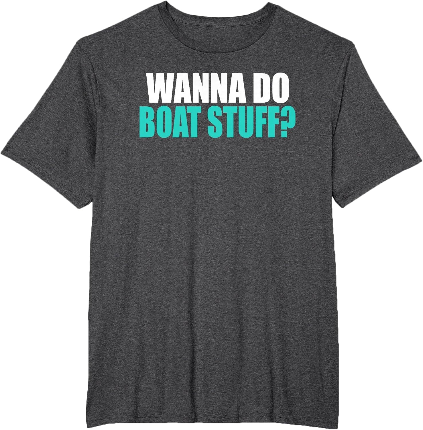 Wanna Do Boat Stuff Boating Lake River Funny Vacation