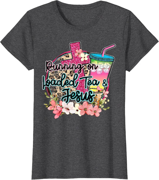 Running On Loaded Tea & Jesus Funny Tea Christian Themed