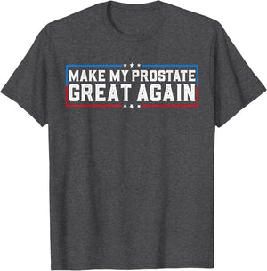 Make My Prostate Great Again Funny Prostate Surgery Recovery