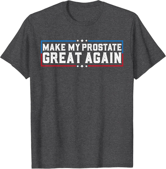 Make My Prostate Great Again Funny Prostate Surgery Recovery
