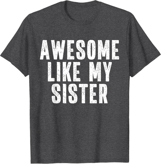 Awesome Like My Sister Quote Funny Sibling Family