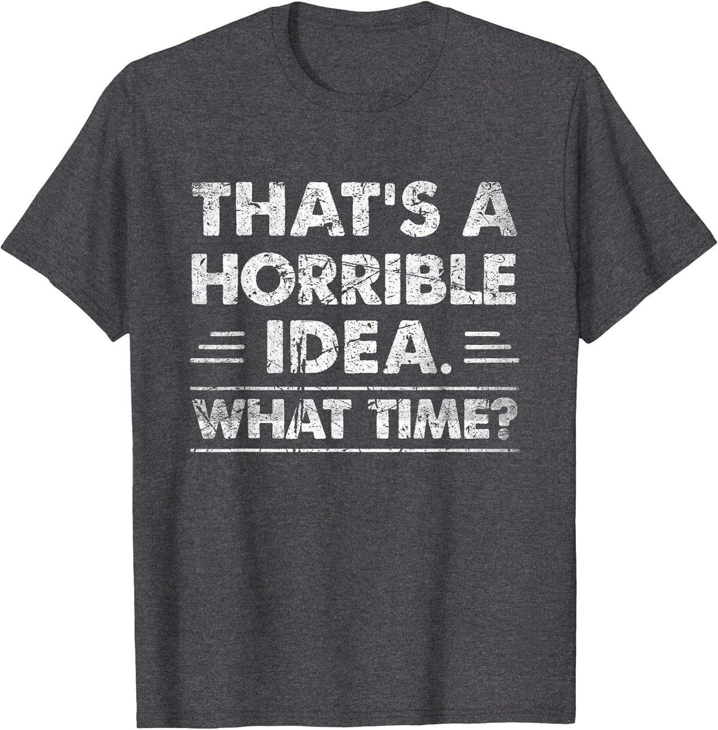 Thats A Horrible Idea What Time Funny
