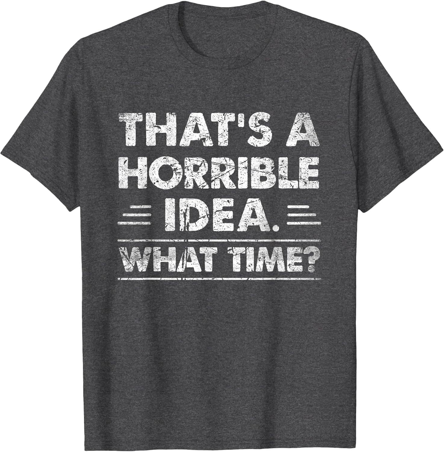 Thats A Horrible Idea What Time Funny