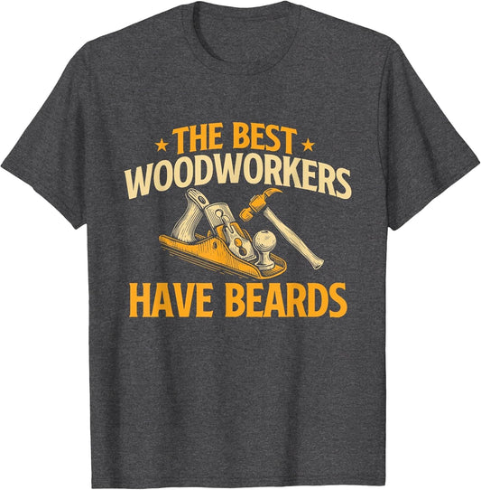The Best Woodworkers Have Beards - Woodworker Carpenter