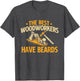 The Best Woodworkers Have Beards - Woodworker Carpenter