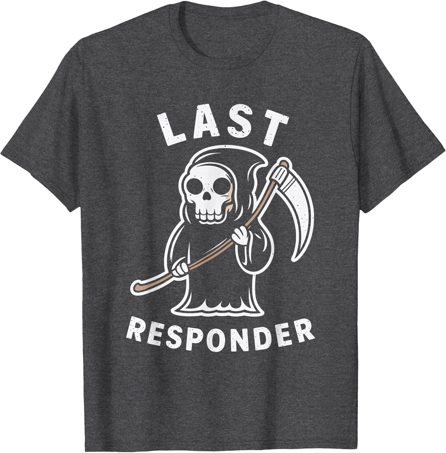 Last Responder Grim Reaper Dark Humor Death Mortician