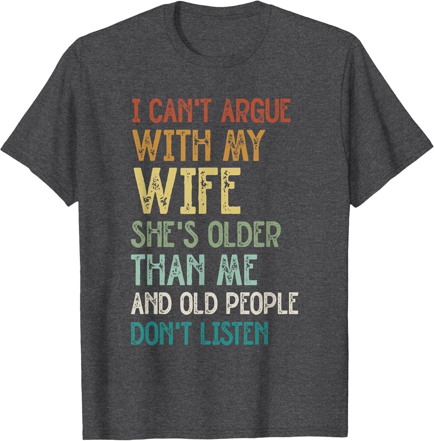 I Can’t Argue with My Wife She’s Older Than Me Funny Quote
