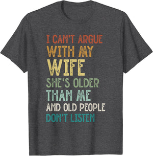 I Can’t Argue with My Wife She’s Older Than Me Funny Quote