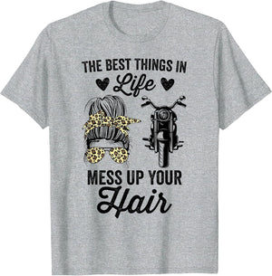 The Best Things in Life Mess Up Your Hair Motorcycle Women