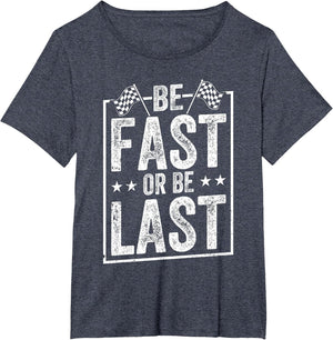 Be Fast Or Be Last Race Car Drag Racing