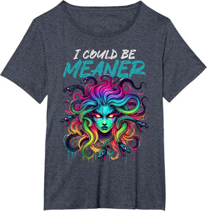 I Could Be Meaner Medusa Funny Greek Mythology
